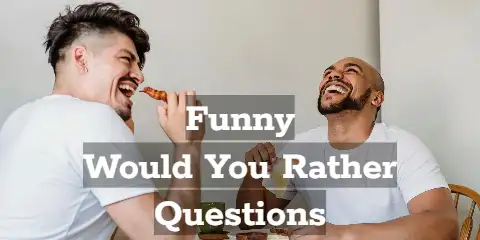 Funny Would You Rather Questions