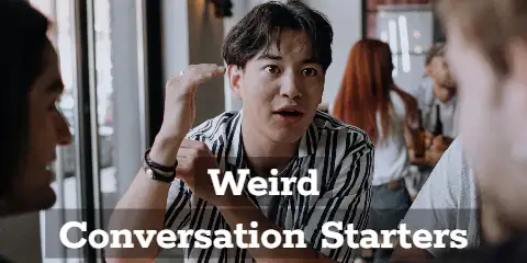 Weird Conversation Starters